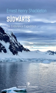 Südwärts - Die Endurance Expedition by Sir Ernest Henry Shackleton & Dr. habil. Cornelia Lüdecke