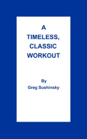 A Timeless, Classic Workout - Greg Sushinsky