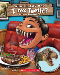 What If You Had T. Rex Teeth?: And Other Dinosaur Parts