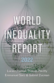 World Inequality Report 2022 - Lucas Chancel, Thomas Piketty, Emmanuel Saez & Gabriel Zucman