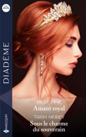 Amant royal - Sous le charme du souverain - Riley Pine & Trish Morey