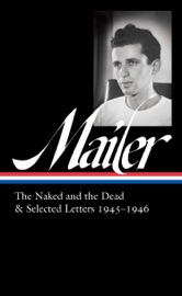 Norman Mailer: The Naked and the Dead & Selected Letters 1945-1946 (LOA #364) - Norman Mailer & J. Michael Lennon