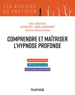 Comprendre et maîtriser l'hypnose profonde by Antoine Bioy & Daniel Goldschmidt