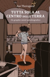 Tutta sola al centro della Terra - Zoe Thorogood