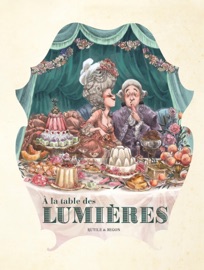 Dans les Cuisines de l'Histoire - Tome 3 - A la table des Lumières - Rutile