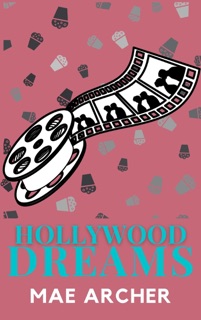 Hollywood Dreams by Mae Archer & Amra Pajalic