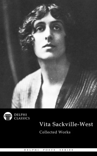 Delphi Collected Works of Vita Sackville-West (Illustrated) by Vita Sackville-West