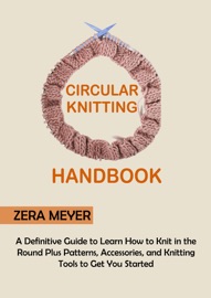 Circular Knitting Handbook - Zera Meyer