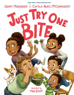 Just Try One Bite by Adam Mansbach, Camila Alves McConaughey, Mike Boldt, Vivien Mansbach, Livingston Alves McConaughey & Vida Alves McConaughey