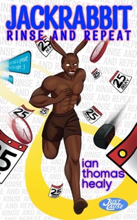 Jackrabbit: Rinse and Repeat by Ian Thomas Healy
