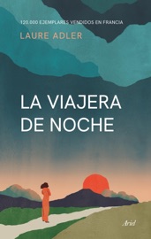 La viajera de noche - Laure Adler