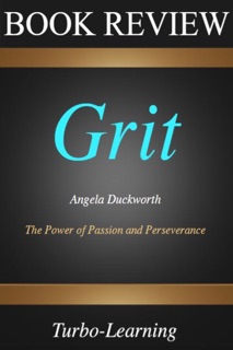Grit: The Power of Passion and Perseverance by Angela Duckworth Overview by Turbo-Learning