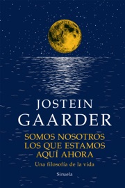 Somos nosotros los que estamos aquí ahora - Jostein Gaarder