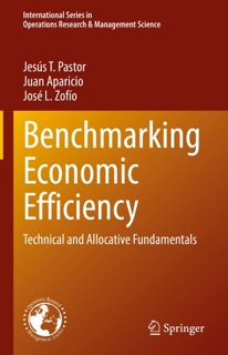 Benchmarking Economic Efficiency by Jesus T. Pastor, Juan Aparicio & José L. Zofío