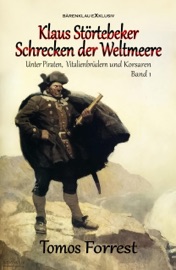 Unter Piraten, Vitalienbrüder und Korsaren Band 1: Klaus Störtebeker – Schrecken der Weltmeere - Tomos Forrest