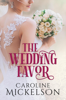 The Wedding Favor - Caroline Mickelson