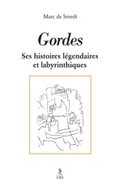 Gordes - Histoires légendaires et labyrinthiques - Marc de Smedt