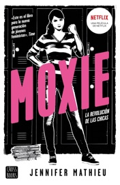 Moxie (Edición española) - Jennifer Mathieu