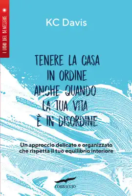 Tenere la casa in ordine anche quando la tua vita è in disordine