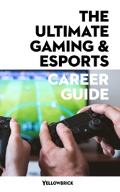 The Ultimate Gaming & eSports Career Guide - Yellowbrick Learning