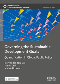 Governing the Sustainable Development Goals by Justyna Bandola-Gill, Sotiria Grek & Marlee Tichenor