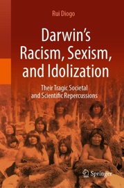 Darwin’s Racism, Sexism, and Idolization