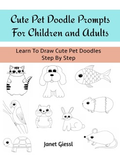 Cute Pet Doodle Prompts For Children and Adults by Janet Giessl