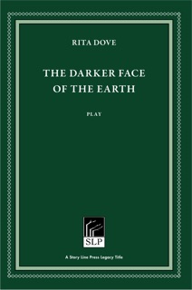 The Darker Face of the Earth by Rita Dove