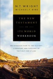 The New Testament in Its World Workbook - N. T. Wright & Michael F. Bird