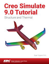 Creo Simulate 9.0 Tutorial - Roger Toogood Ph.D. Cover Art