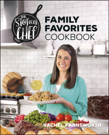 The Stay At Home Chef Family Favorites Cookbook