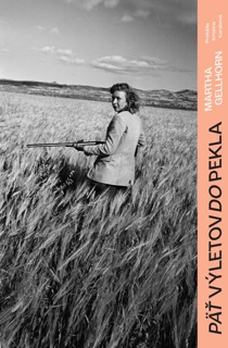 Päť výletov do pekla by Martha Gellhorn