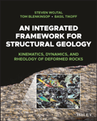 An Integrated Framework for Structural Geology - Steven Wojtal, Tom Blenkinsop & Basil Tikoff