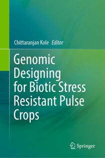 Genomic Designing for Biotic Stress Resistant Pulse Crops by Chittaranjan Kole