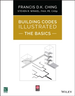 Building Codes Illustrated: The Basics by Francis D. K. Ching & Steven R. Winkel