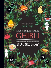 La cuisine dans Ghibli - Thibaud Villanova & Nicolas Lobbestaël