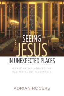 Seeing Jesus in Unexpected Places by Adrian Rogers