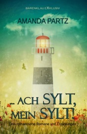 … ach Sylt, mein Sylt! – Drei kurze romantische Romane und Erzählungen - Amanda Partz