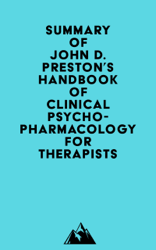 Summary of John D. Preston, John H. O'Neal, Mary C. Talaga & Bret A. Moore's Handbook of Clinical Psychopharmacology for Therapists