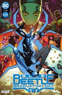 Blue Beetle: Graduation Day (2022-) #1 by Josh Trujillo & Adrian Gutierrez