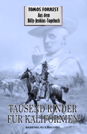 Aus dem Billy-Jenkins-Tagebuch: Tausend Rinder für Kalifornien - Tomos Forrest