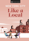 New York City Like a Local - DK Eyewitness, Kweku Ulzen, Lauren Paley & Bryan Pirolli