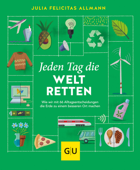 Jeden Tag die Welt retten - Julia Felicitas Allmann