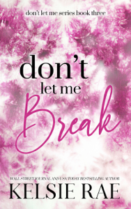 Don't Let Me Break - Kelsie Rae Cover Art