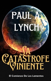 La Catástrofe Viniente by Paul A. Lynch