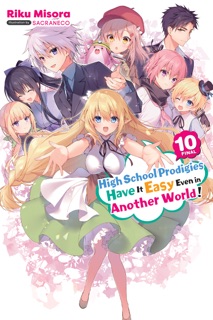 High School Prodigies Have It Easy Even in Another World!, Vol. 10 (light novel) by Riku Misora, Nathaniel Hiroshi Thrasher & Sacraneco