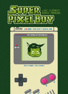 Super Pixel Boy T01 by Loïc Clément & Boris Mirroir