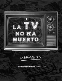 LA TV NO HA MUERTO. - Fabián Giles