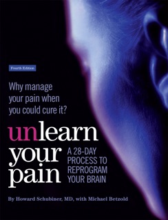 Unlearn Your Pain by Howard Schubiner