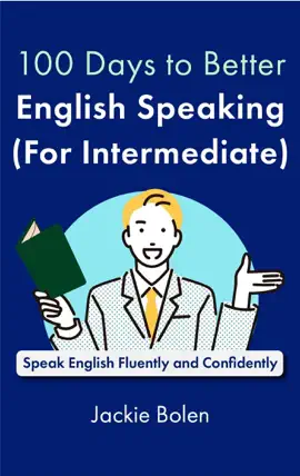 100 Days to Better English Speaking (for Intermediate): Speak English Fluently and Confidently